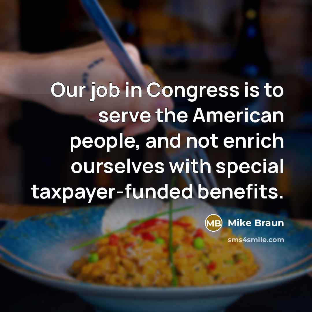 “Our job in Congress is to serve the American people,…” quote by Mike Braun