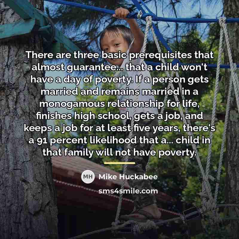 “There are three basic prerequisites that almost guarantee... that a…” quote by Mike Huckabee