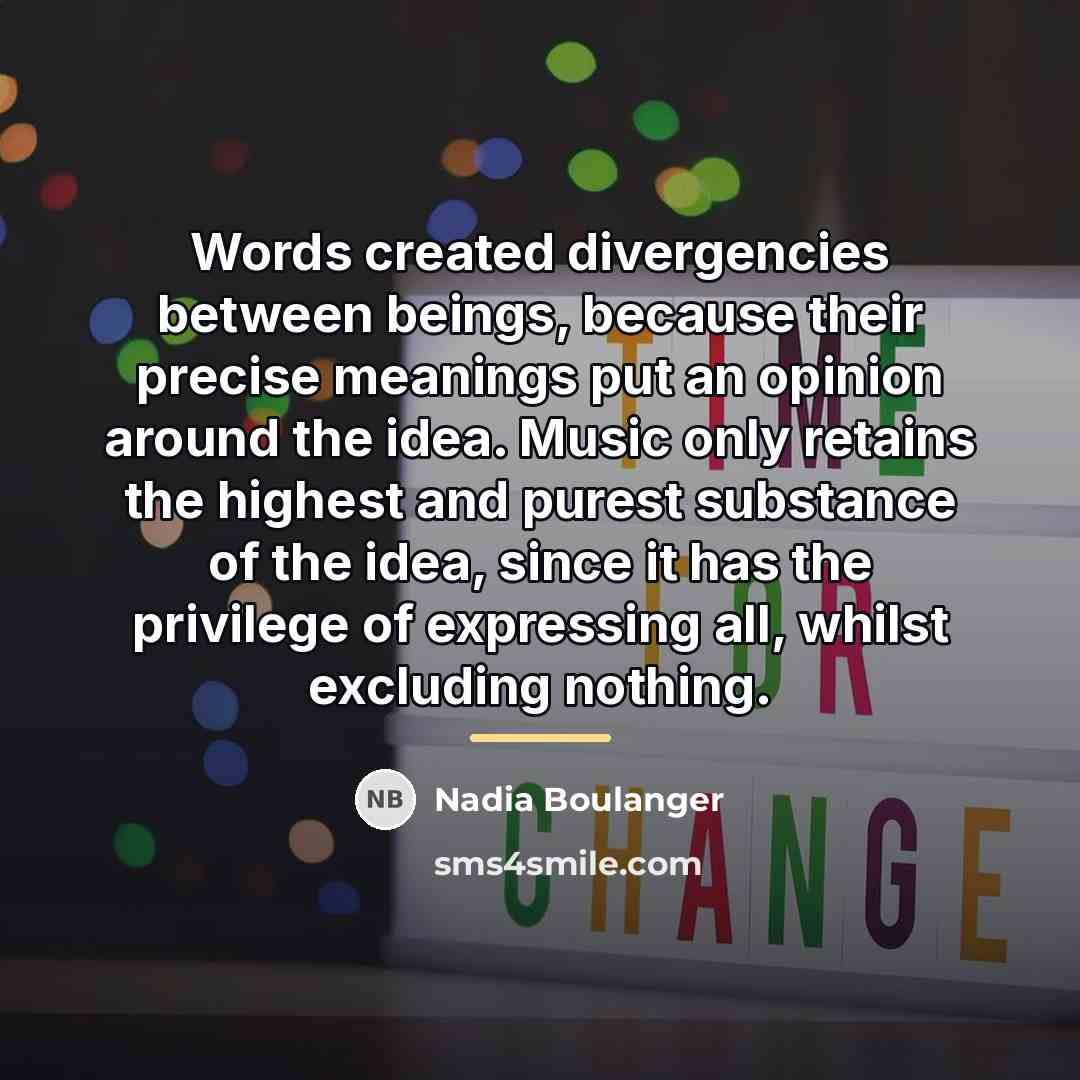 “Words created divergencies between beings, because their precise meanings put…” quote by Nadia Boulanger