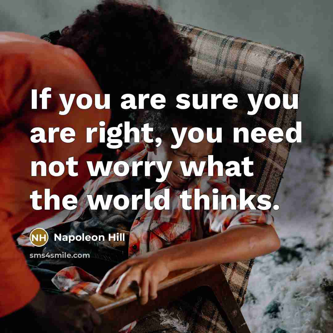 “If you are sure you are right, you need not…” quote by Napoleon Hill