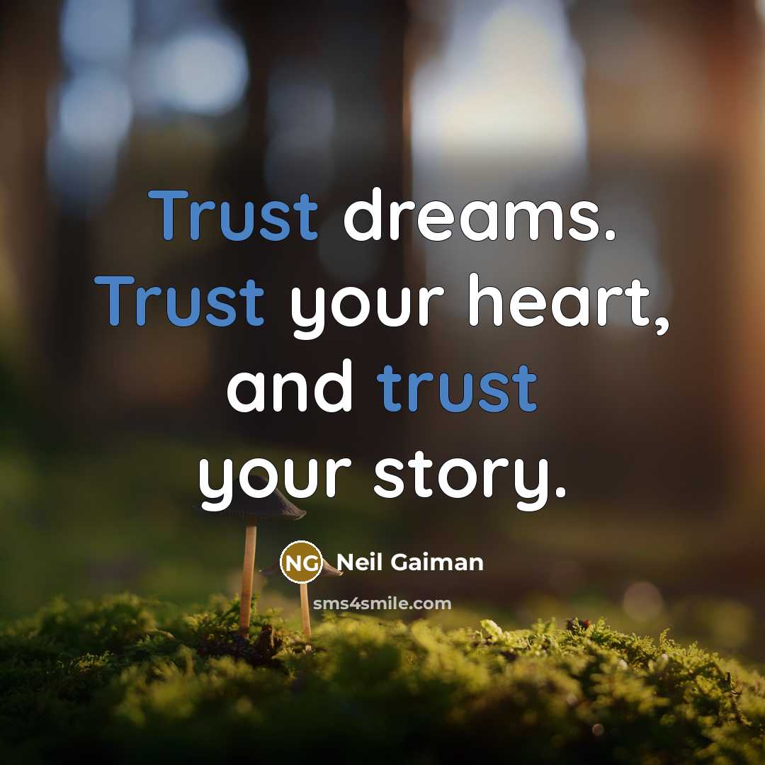 “Trust dreams. Trust your heart, and trust your story.…” quote by Neil Gaiman