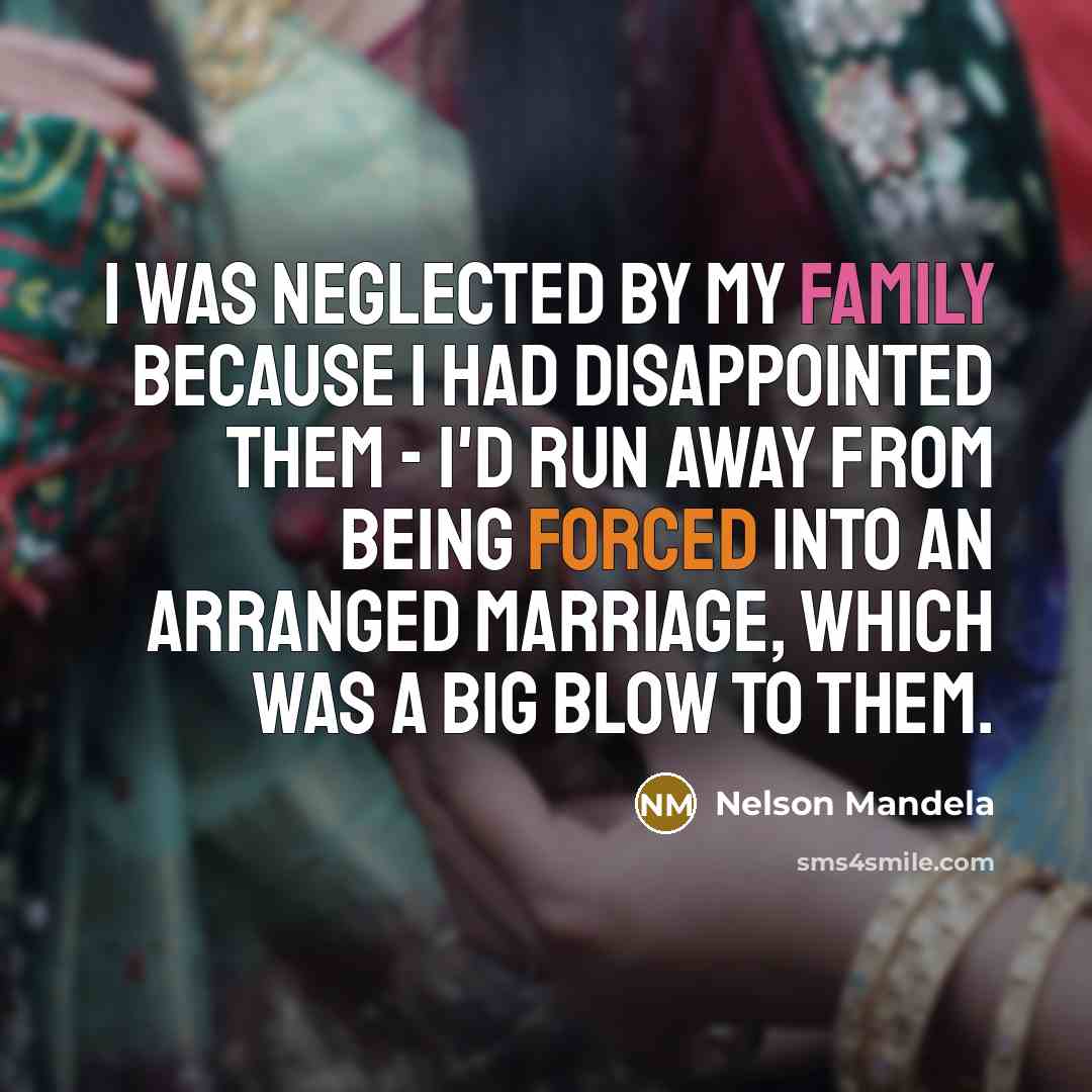 “I was neglected by my family because I had disappointed…” quote by Nelson Mandela