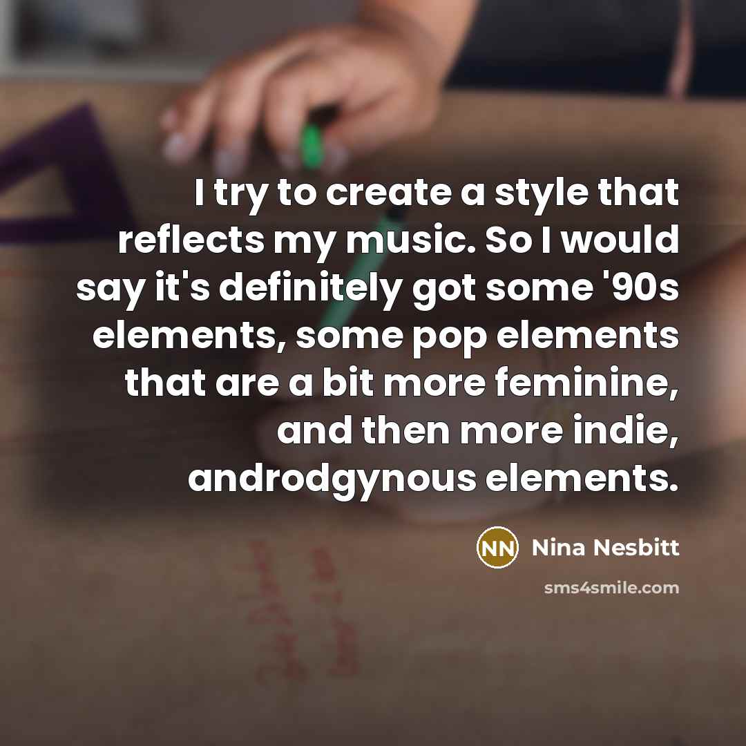“I try to create a style that reflects my music.…” quote by Nina Nesbitt