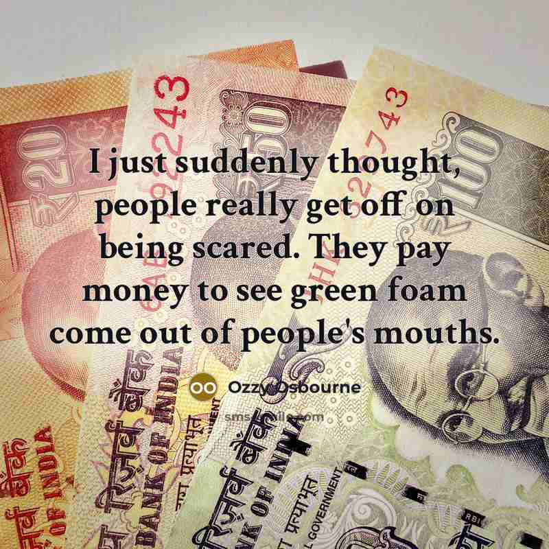 “I just suddenly thought, people really get off on being…” quote by Ozzy Osbourne