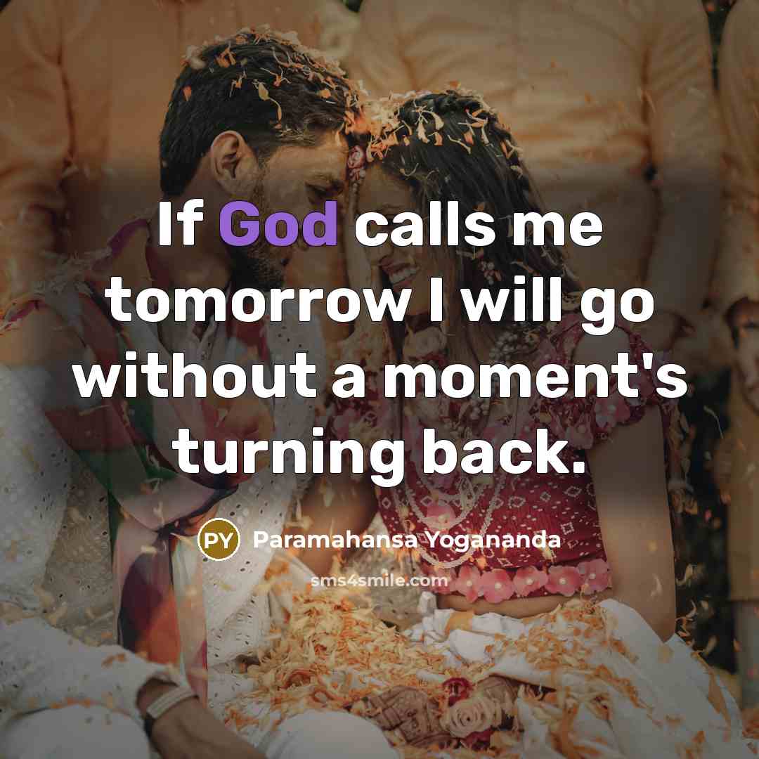 “If God calls me tomorrow I will go without a…” quote by Paramahansa Yogananda
