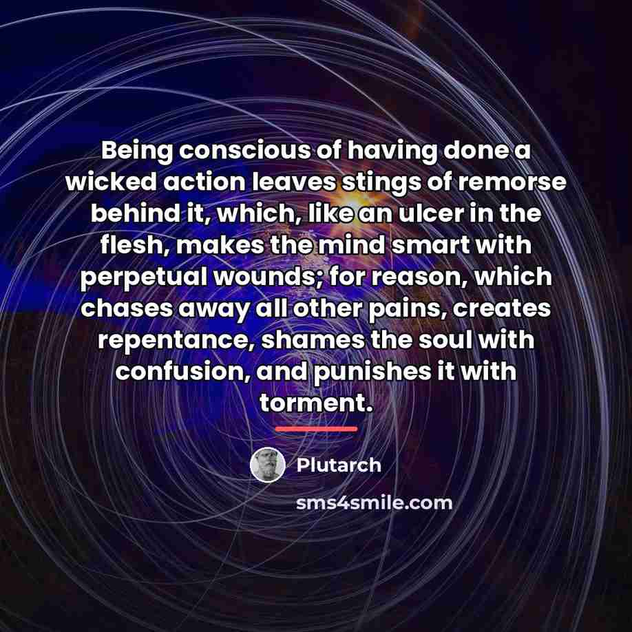 “Being conscious of having done a wicked action leaves stings…” quote by Plutarch