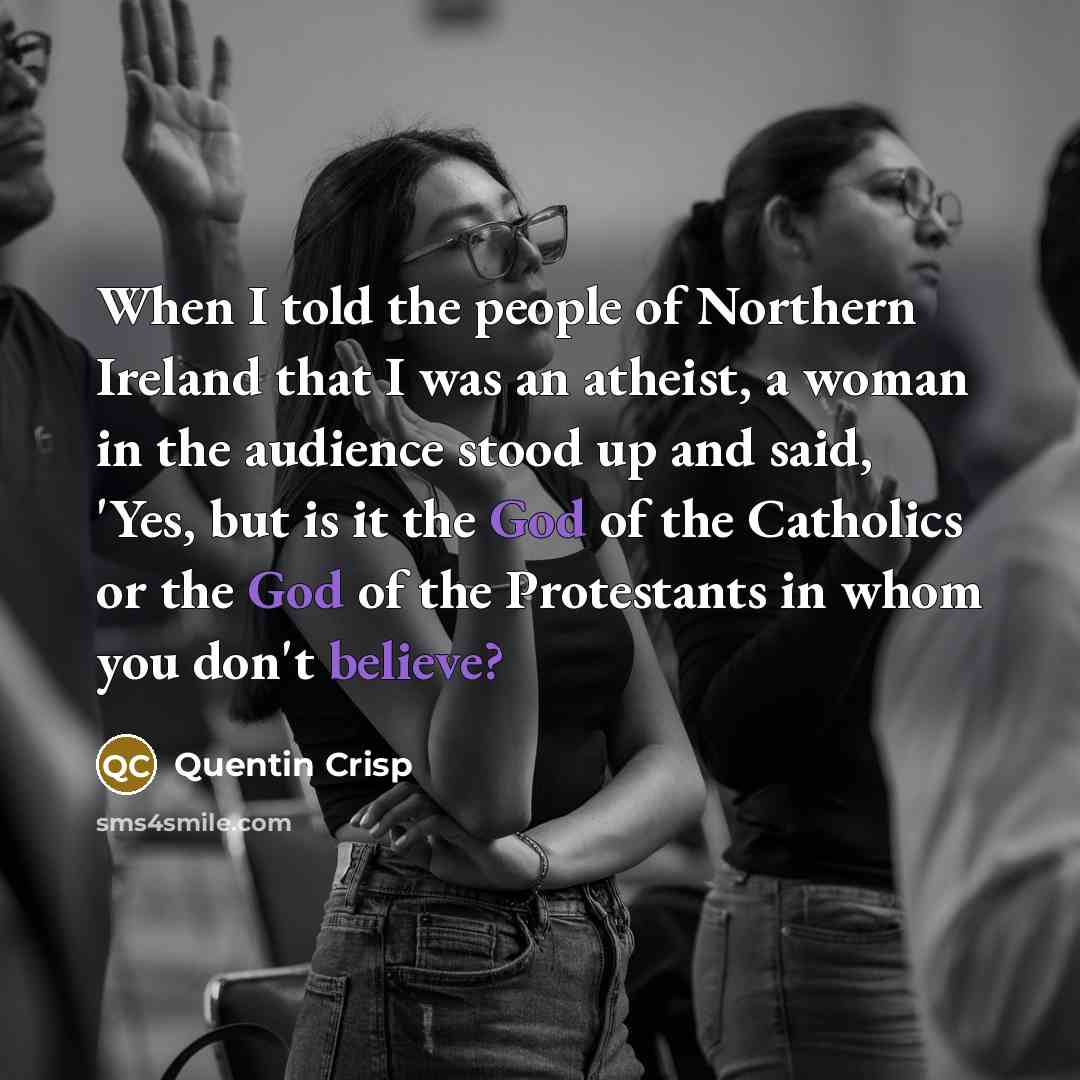 “When I told the people of Northern Ireland that I…” quote by Quentin Crisp