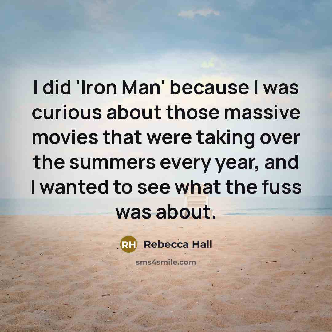 “I did 'Iron Man' because I was curious about those…” quote by Rebecca Hall