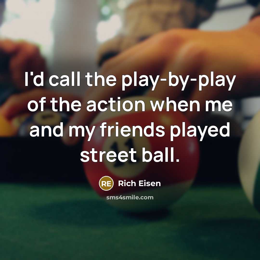 “I'd call the play-by-play of the action when me and…” quote by Rich Eisen