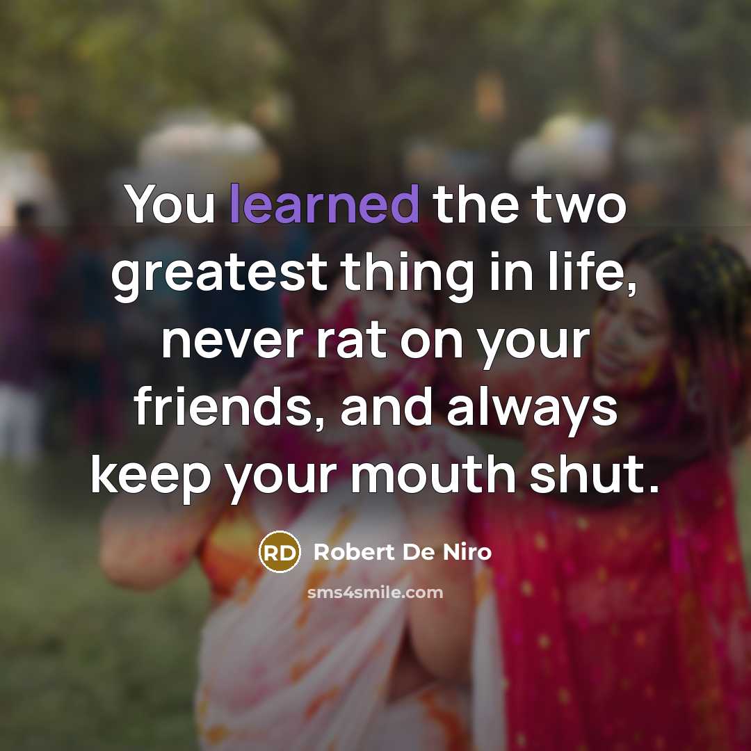 “You learned the two greatest thing in life, never rat…” quote by Robert De Niro