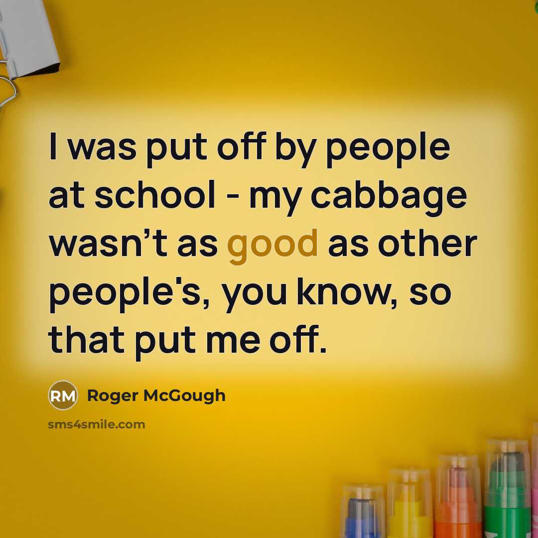 “I was put off by people at school - my…” quote by Roger McGough