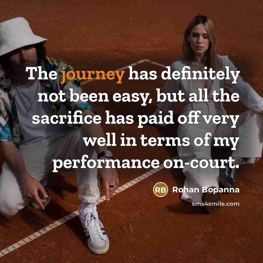 “The journey has definitely not been easy, but all the…” quote by Rohan Bopanna
