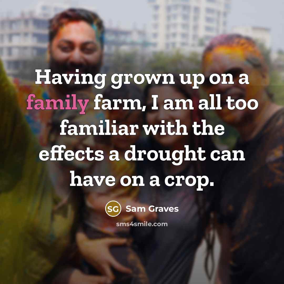 “Having grown up on a family farm, I am all…” quote by Sam Graves