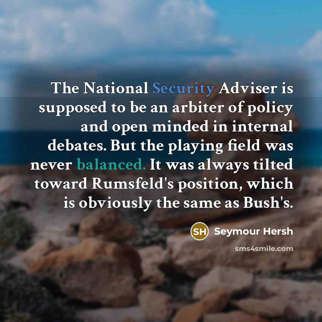 “The National Security Adviser is supposed to be an arbiter…” quote by Seymour Hersh
