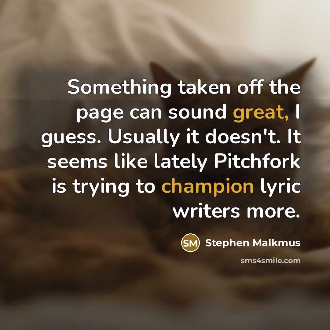 “Something taken off the page can sound great, I guess.…” quote by Stephen Malkmus