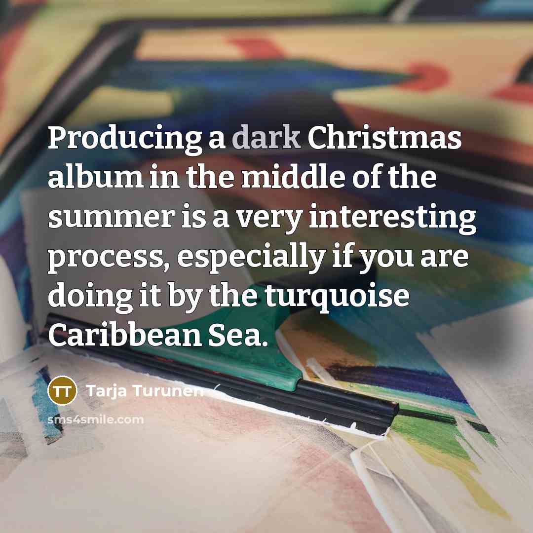 “Producing a dark Christmas album in the middle of the…” quote by Tarja Turunen