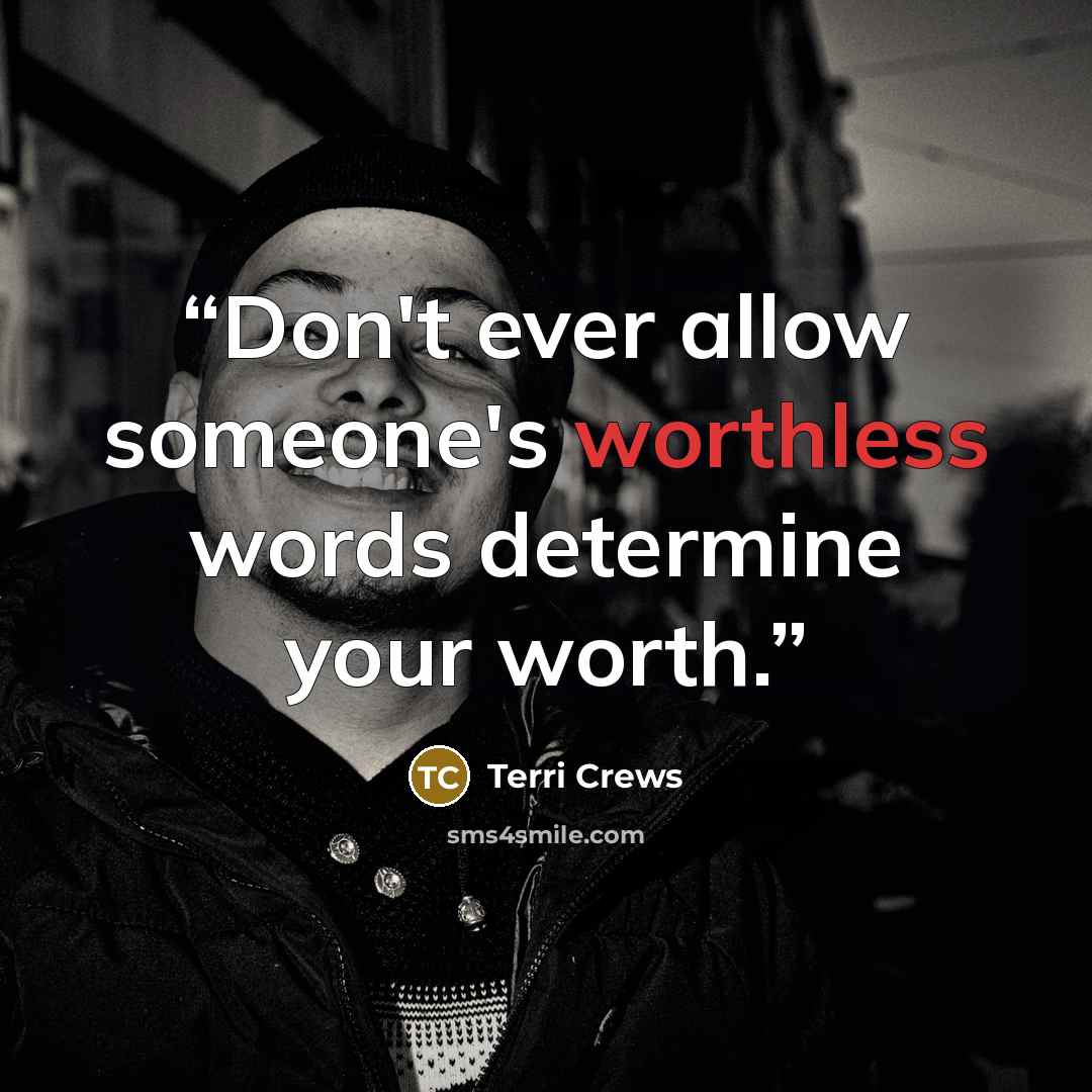 “Don't ever allow someone's worthless words determine your worth.” quote by Terri Crews