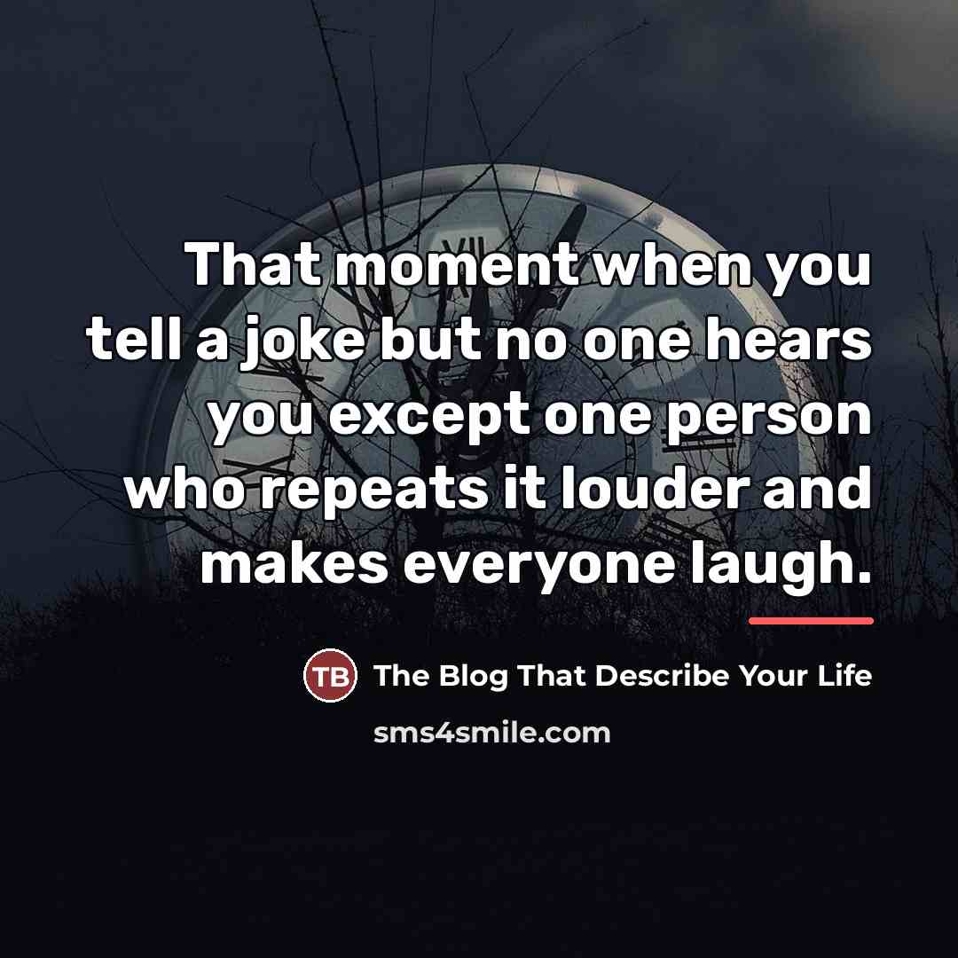 “That moment when you tell a joke but no one…” quote by The Blog That Describe Your Life