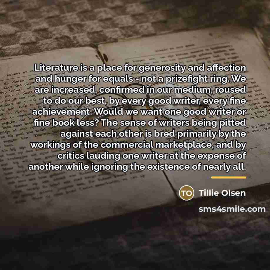 “Literature is a place for generosity and affection and hunger…” quote by Tillie Olsen