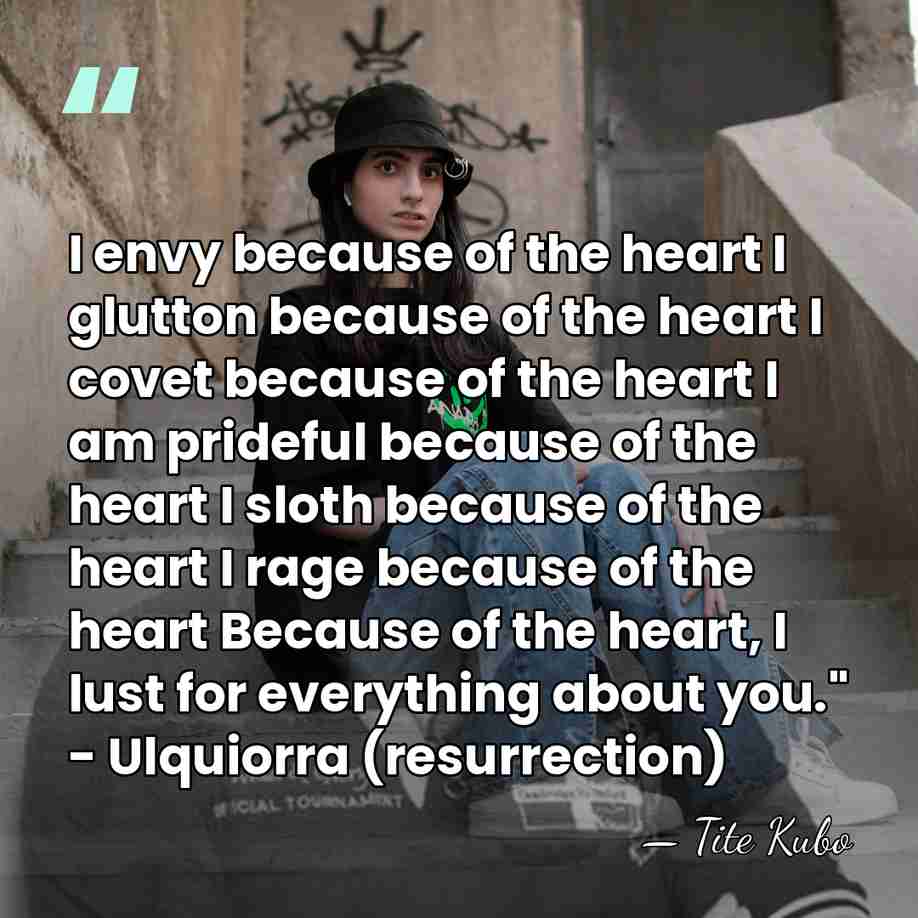 I envy because of the heart I glutton because of the heart&hellip; - Tite Kubo