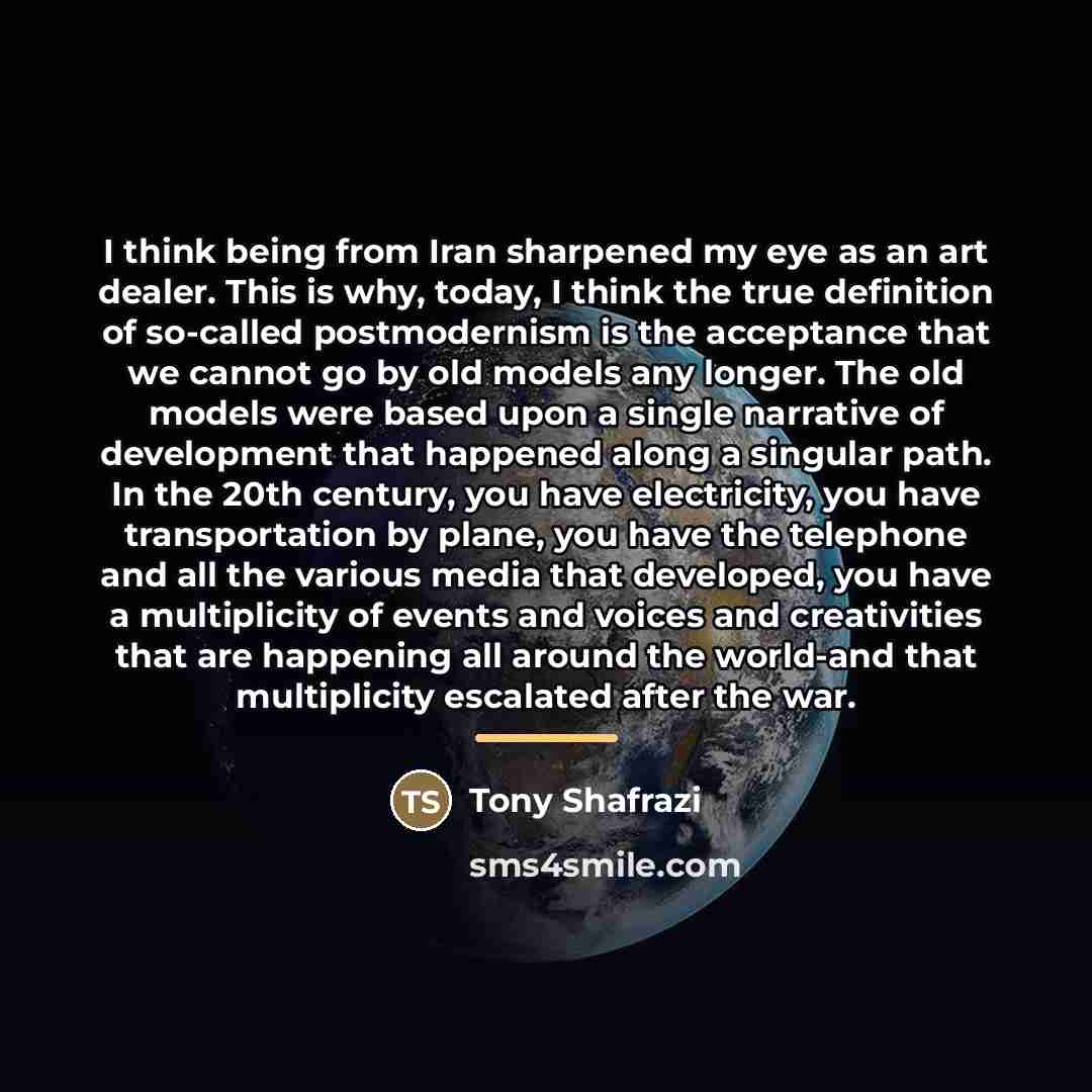 “I think being from Iran sharpened my eye as an…” quote by Tony Shafrazi
