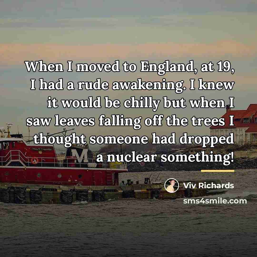 “When I moved to England, at 19, I had a…” quote by Viv Richards