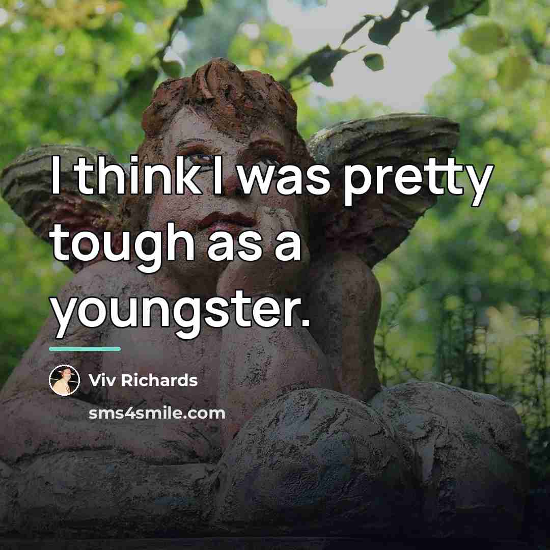 “I think I was pretty tough as a youngster.…” quote by Viv Richards