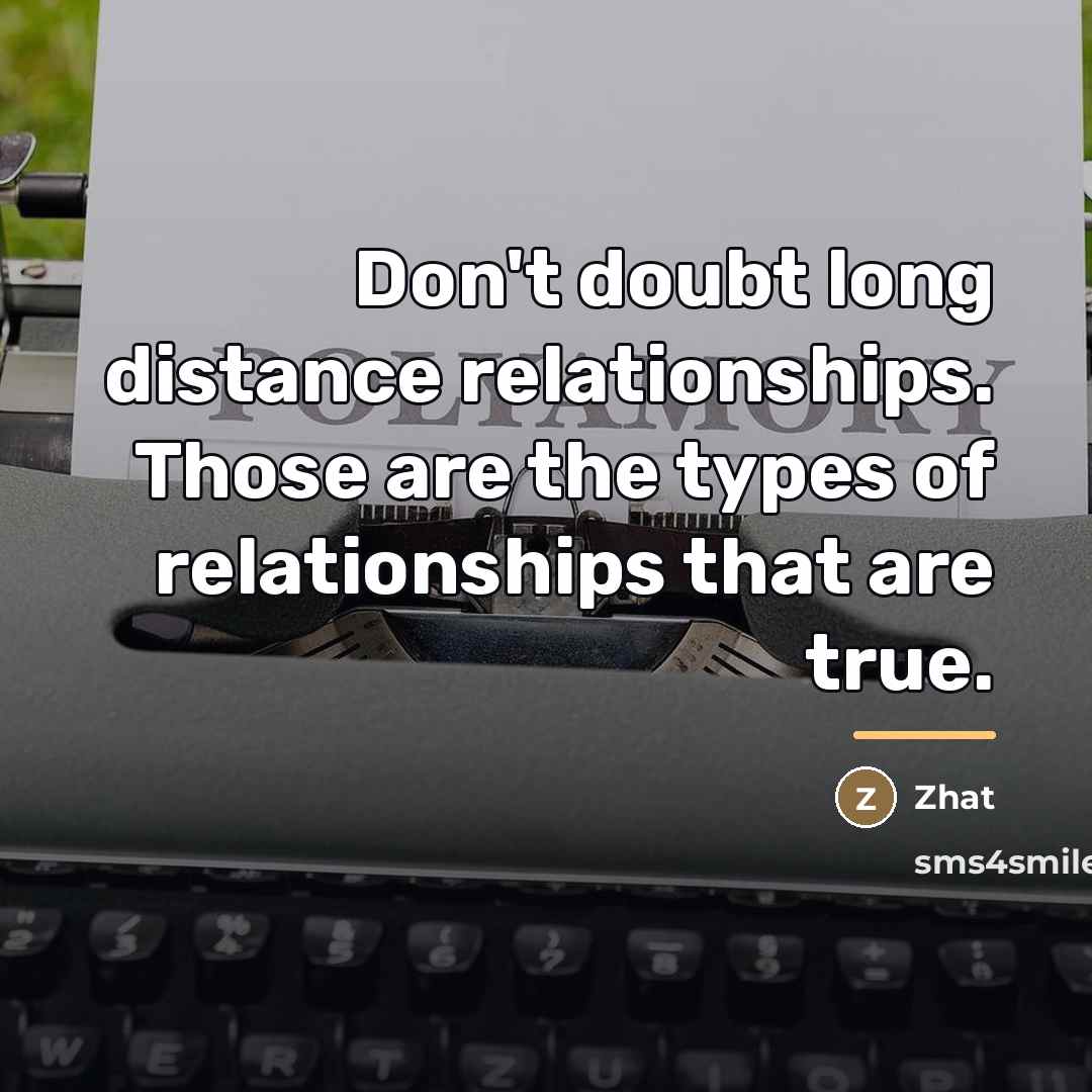 “Don't doubt long distance relationships. Those are the types of…” quote by Zhat