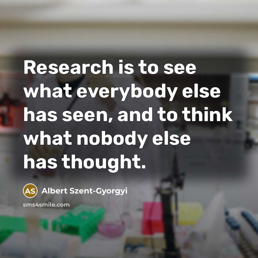 “Research is to see what everybody else has seen, and…” quote by Albert Szent-Gyorgyi