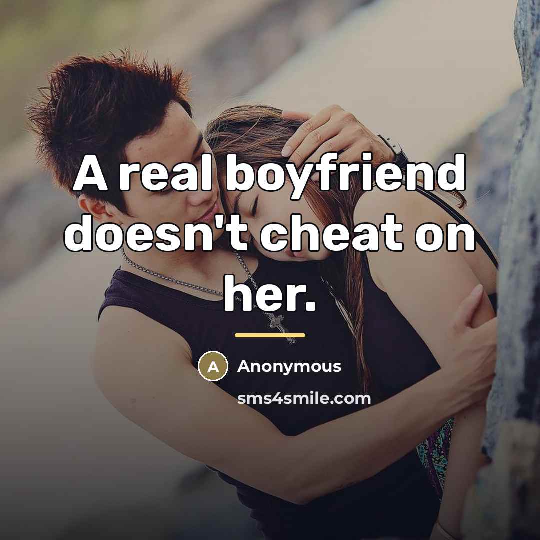 “A real boyfriend doesn't cheat on her.…” quote by Anonymous