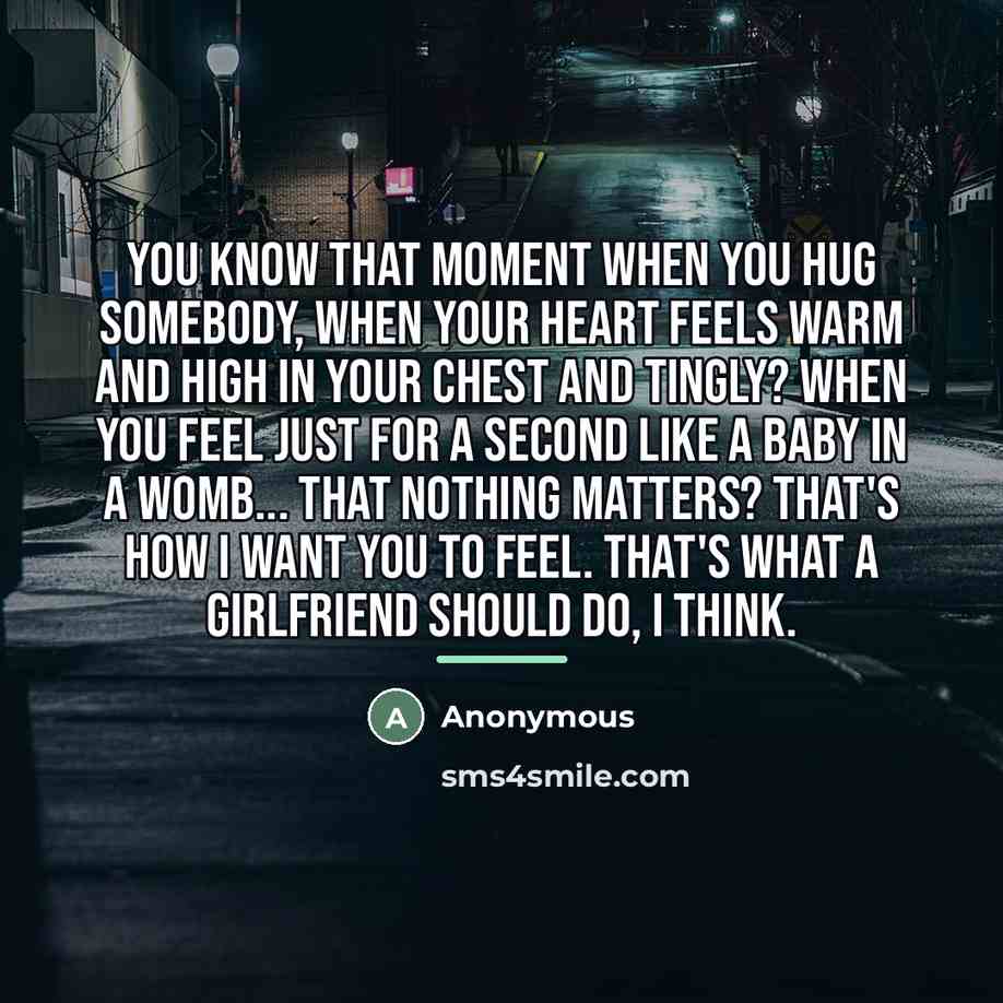 “You know that moment when you hug somebody, when your…” quote by Anonymous