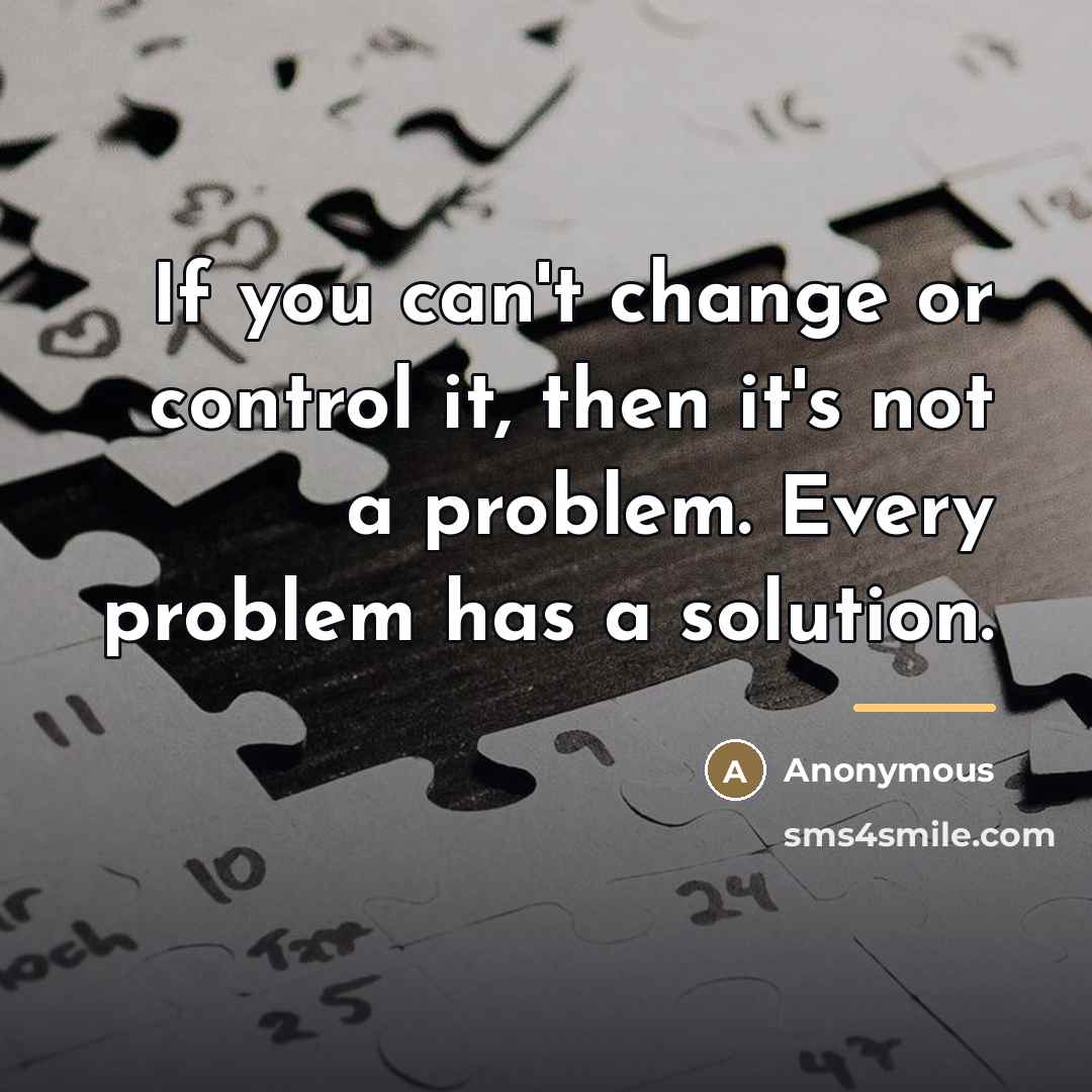 “If you can't change or control it, then it's not…” quote by Anonymous