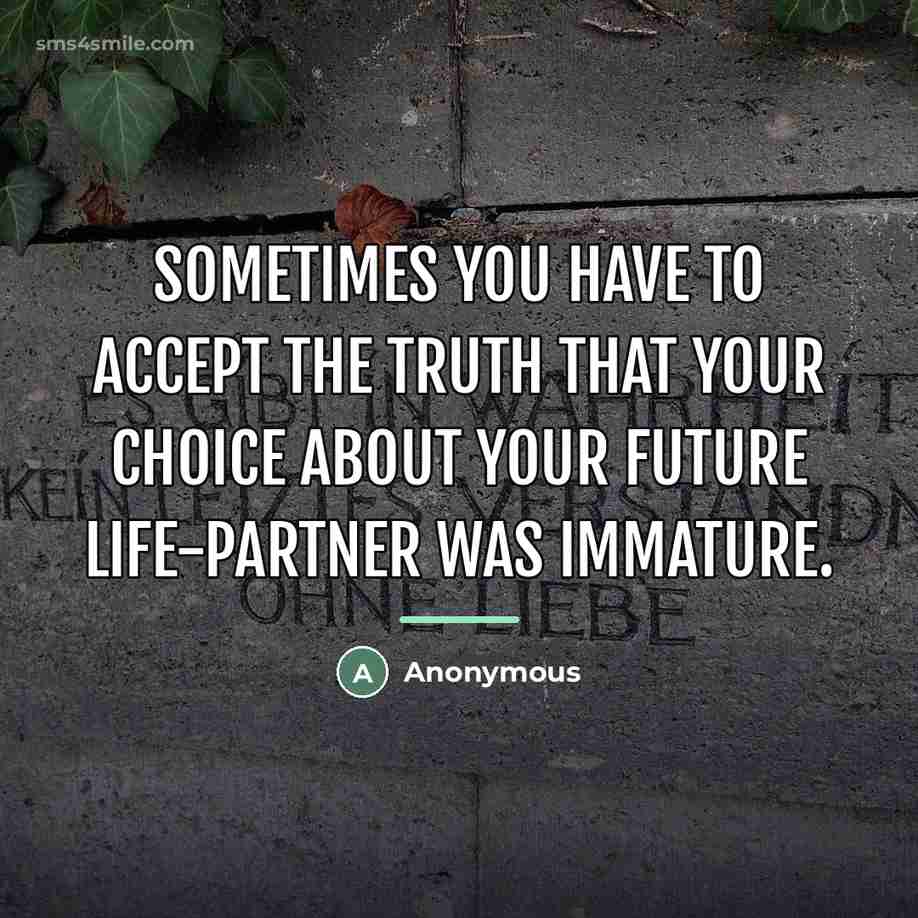 “Sometimes You Have To Accept The Truth That Your Choice…” quote by Anonymous