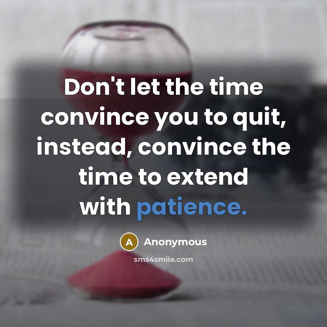 “Don't let the time convince you to quit, instead, convince…” quote by Anonymous