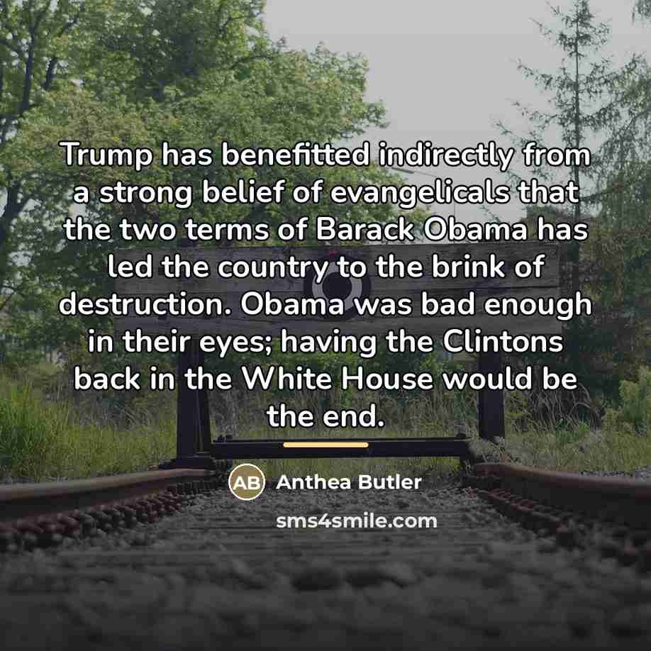 “Trump has benefitted indirectly from a strong belief of evangelicals…” quote by Anthea Butler