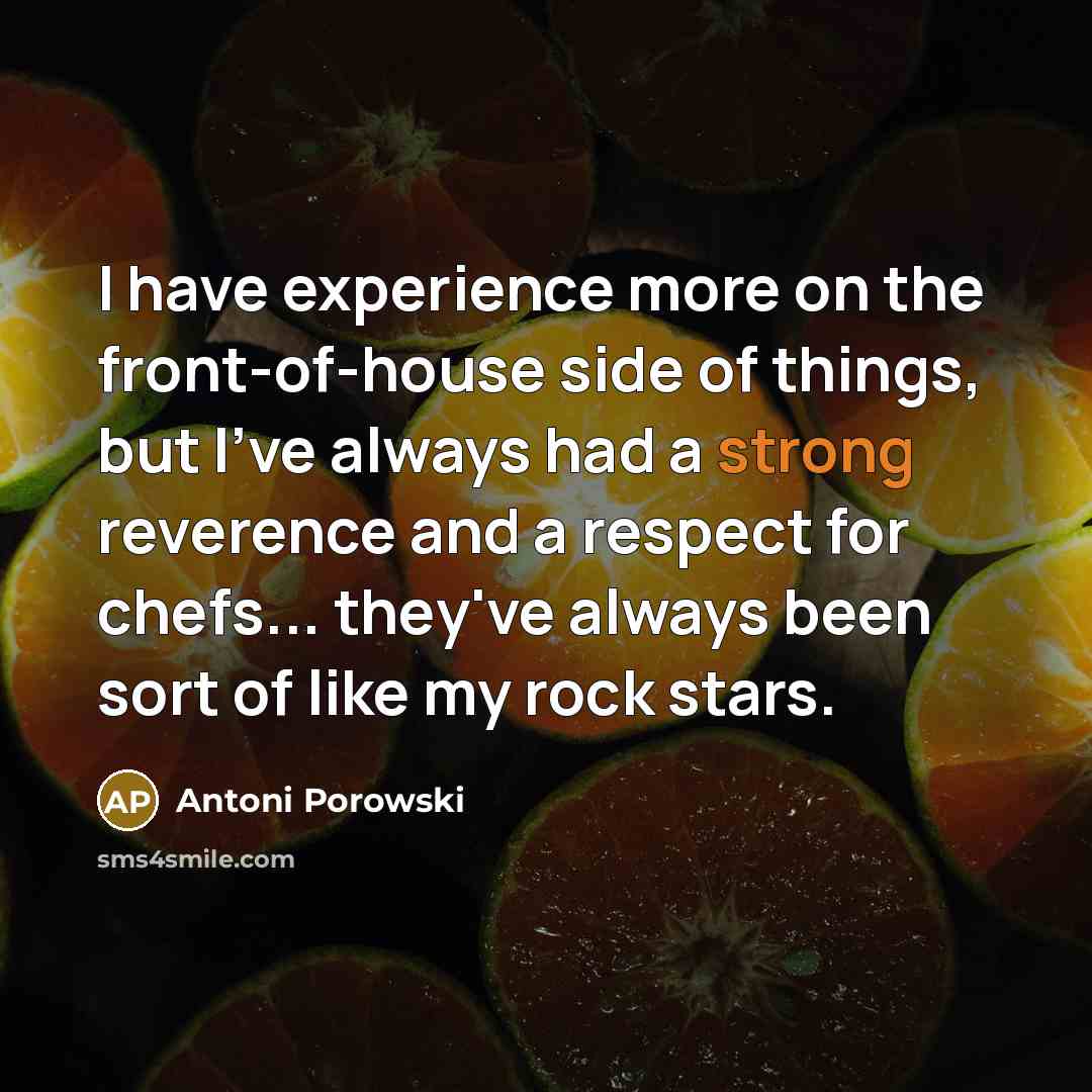 “I have experience more on the front-of-house side of things,…” quote by Antoni Porowski