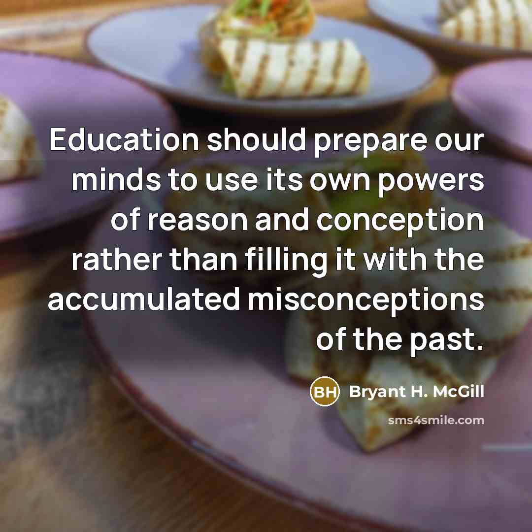 “Education should prepare our minds to use its own powers…” quote by Bryant H. McGill