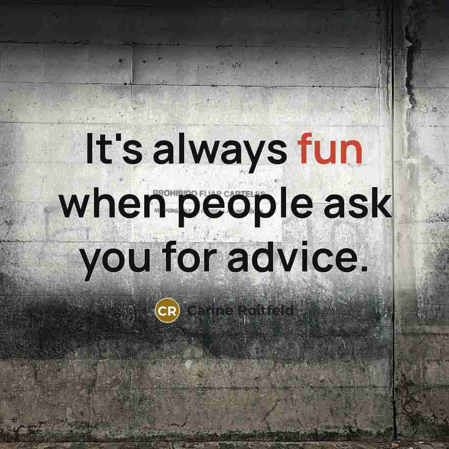 “It's always fun when people ask you for advice.…” quote by Carine Roitfeld