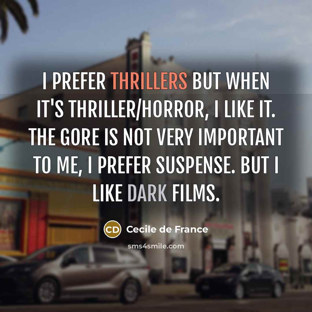 “I prefer thrillers but when it's thriller/horror, I like it.…” quote by Cecile de France