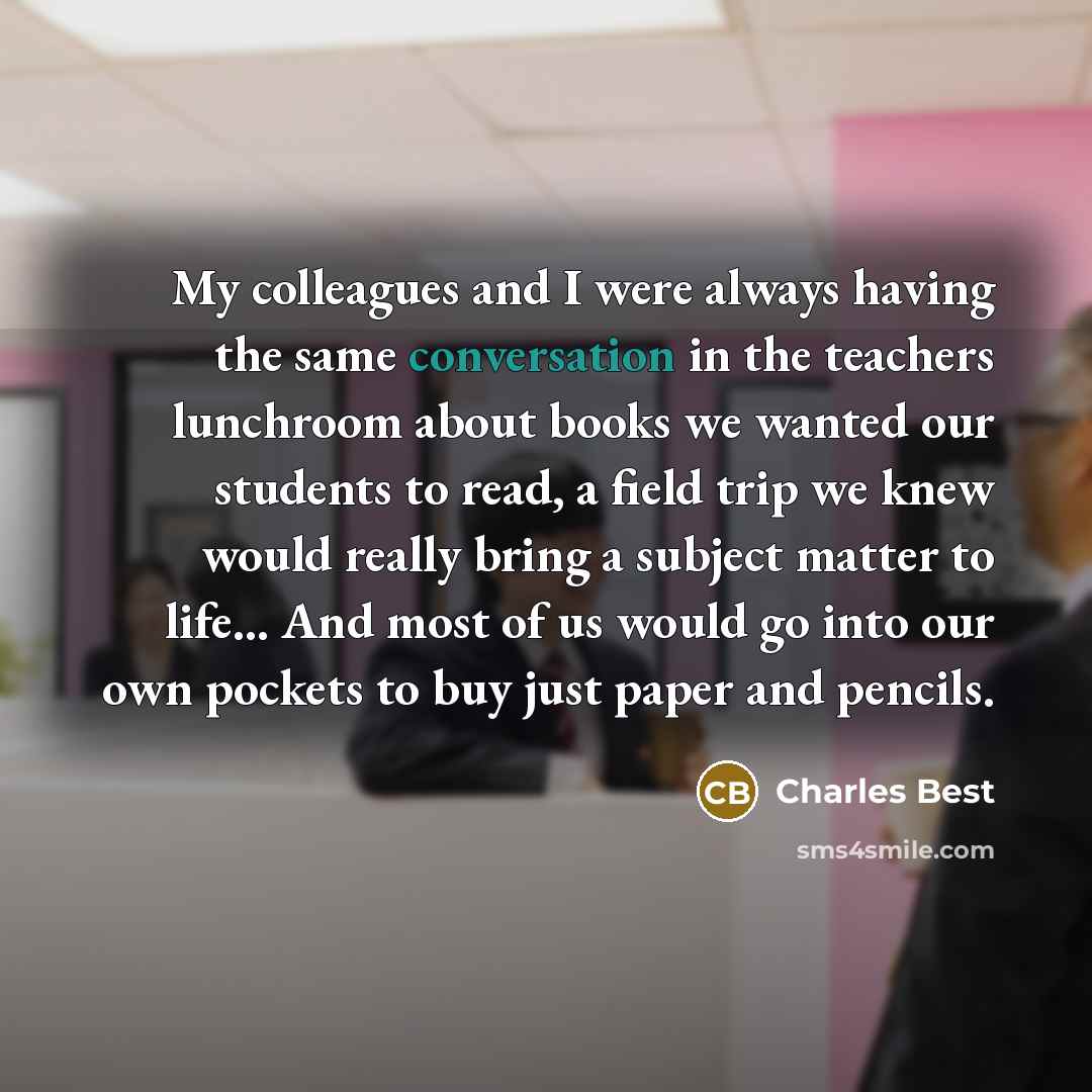 “My colleagues and I were always having the same conversation…” quote by Charles Best