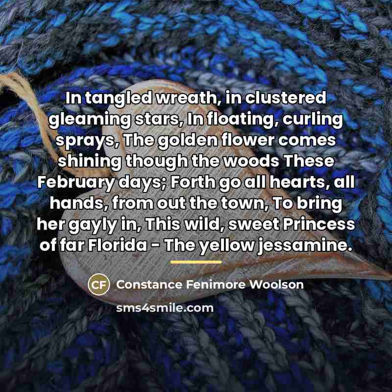 “In tangled wreath, in clustered gleaming stars, In floating, curling…” quote by Constance Fenimore Woolson
