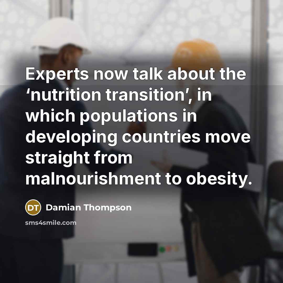 “Experts now talk about the ‘nutrition transition’, in which populations…” quote by Damian Thompson
