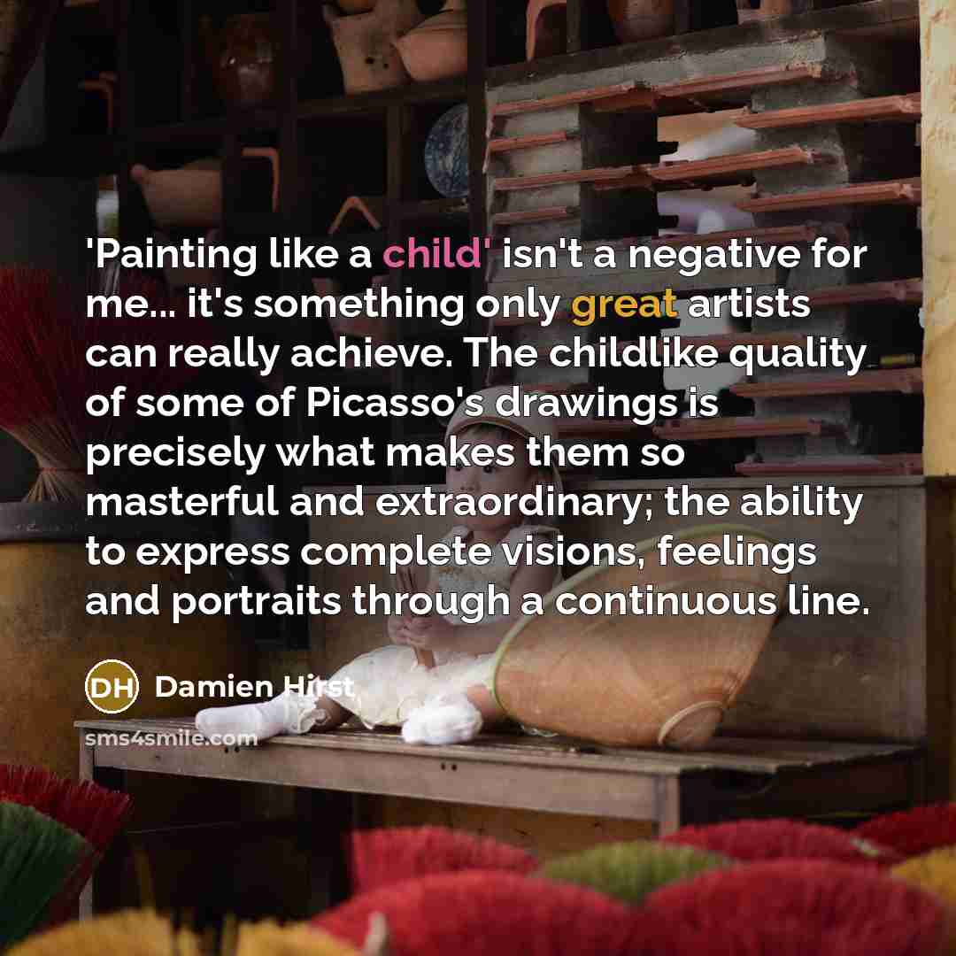 “'Painting like a child' isn't a negative for me... it's…” quote by Damien Hirst