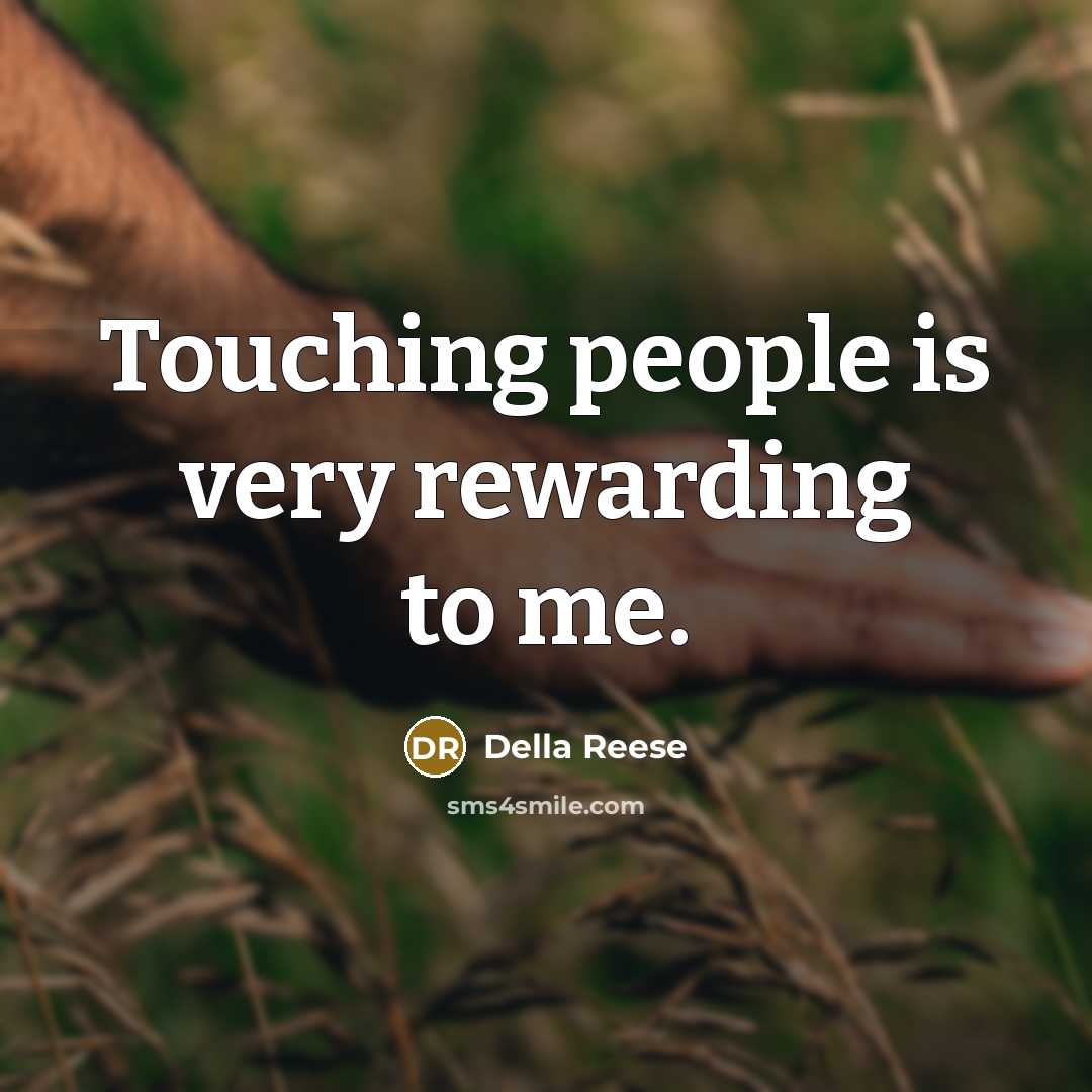 “Touching people is very rewarding to me.…” quote by Della Reese
