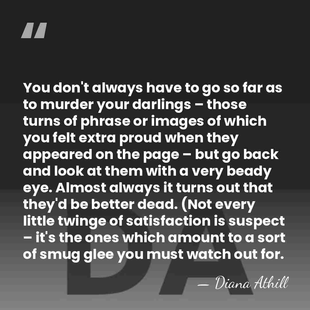You don't always have to go so far as to murder your&hellip; - Diana Athill