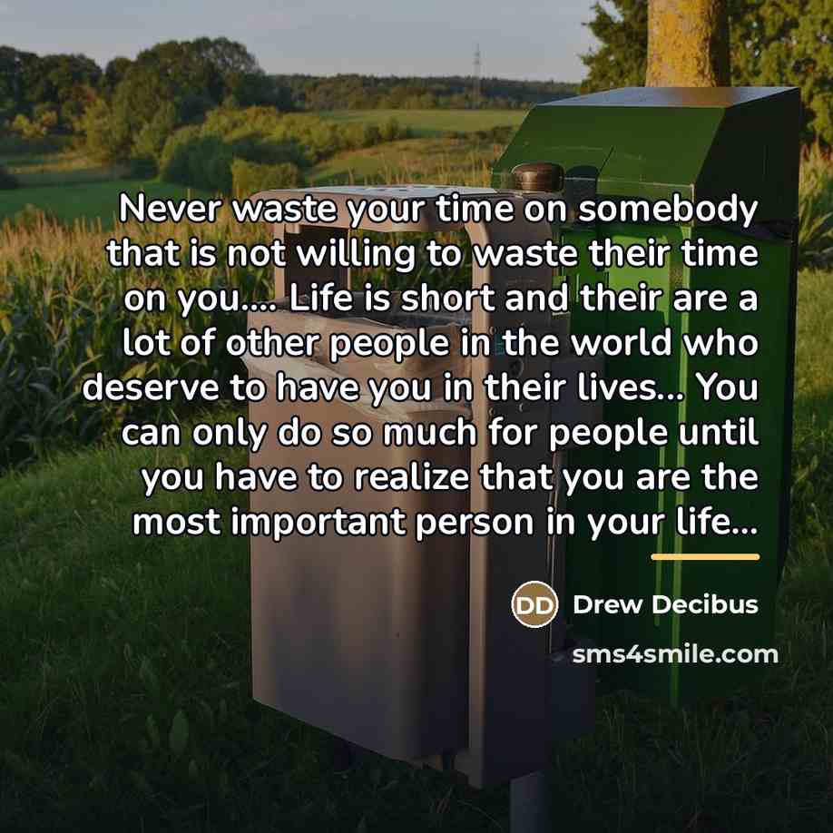 “Never waste your time on somebody that is not willing…” quote by Drew Decibus