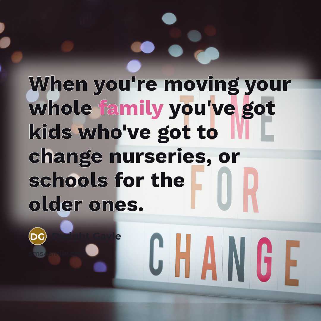 “When you're moving your whole family you've got kids who've…” quote by Dwight Gayle