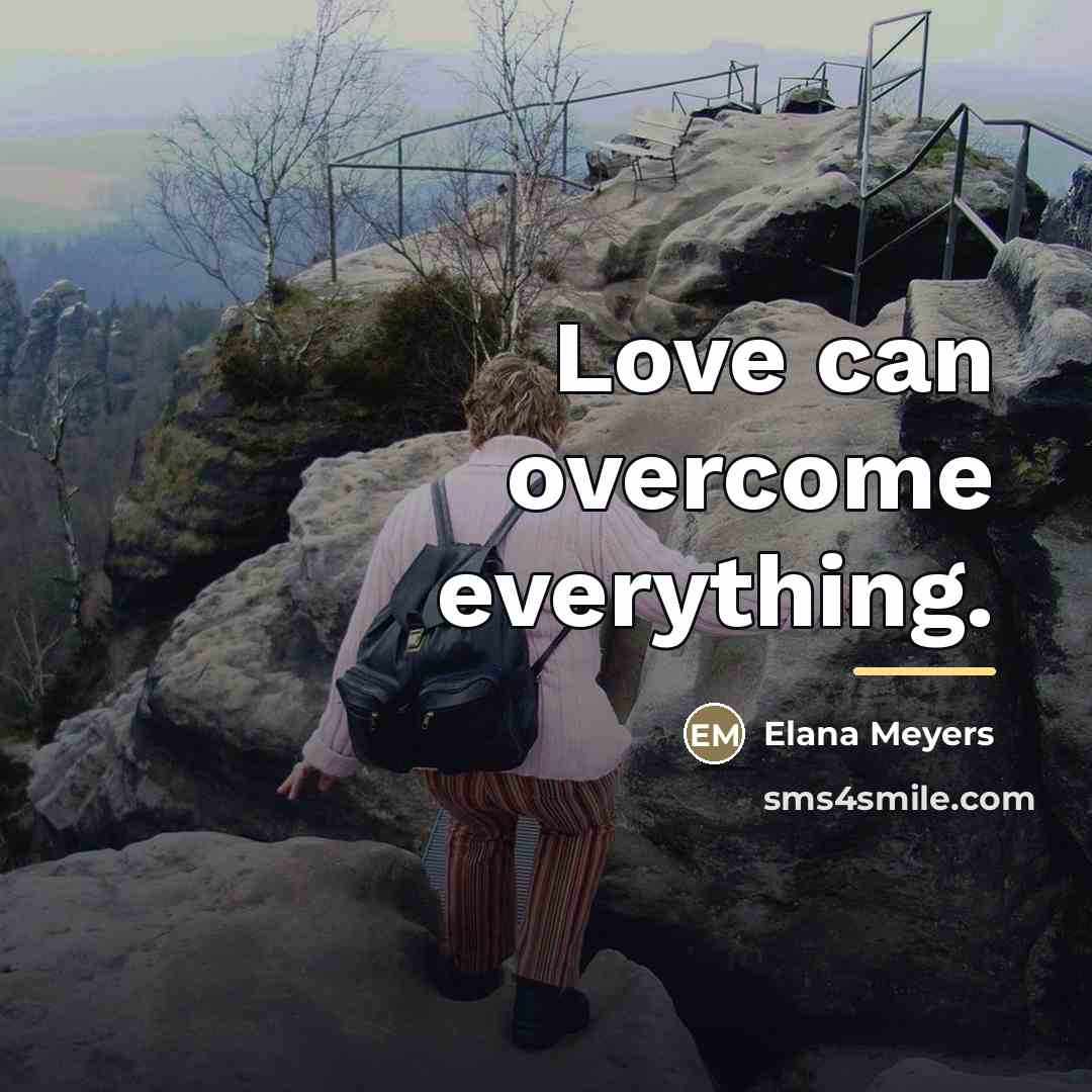 “Love can overcome everything.…” quote by Elana Meyers