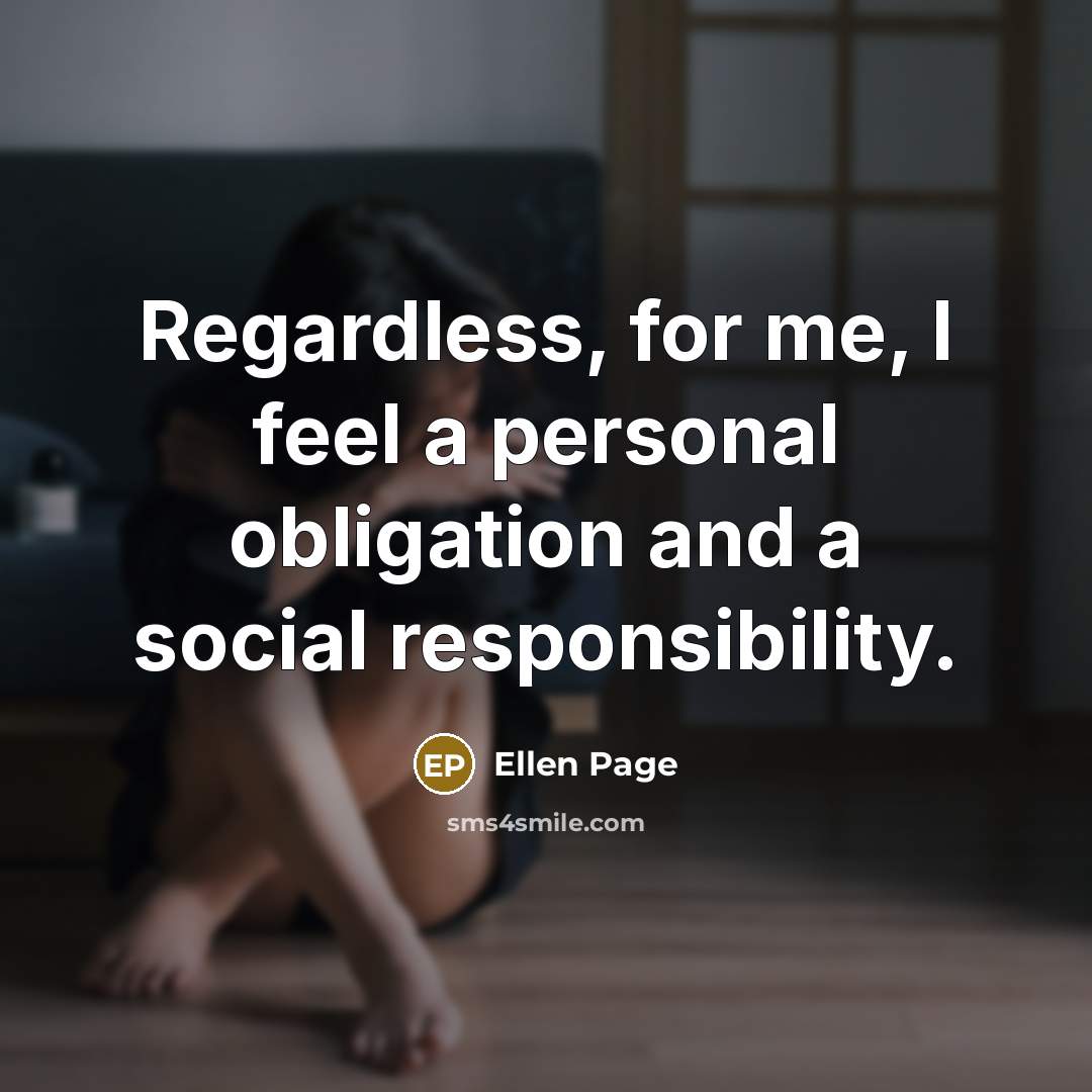 “Regardless, for me, I feel a personal obligation and a…” quote by Ellen Page