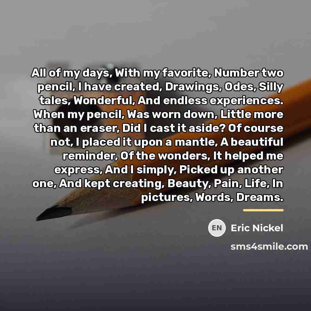 “All of my days, With my favorite, Number two pencil,…” quote by Eric Nickel